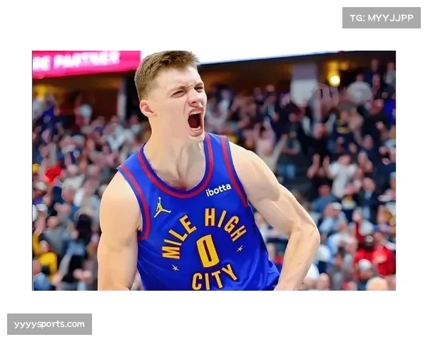 掘金布劳恩助攻失误比约2.1,角色球员控场贡献稳定 掘金布劳恩助攻失误比约2.1,角色球员控场贡献稳定